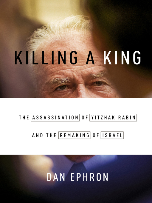 Title details for Killing a King by Dan Ephron - Available